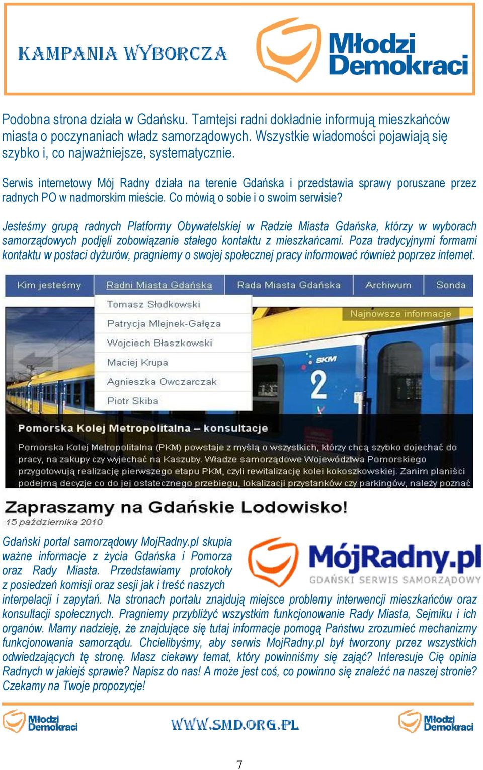 Serwis internetowy Mój Radny działa na terenie Gdańska i przedstawia sprawy poruszane przez radnych PO w nadmorskim mieście. Co mówią o sobie i o swoim serwisie?