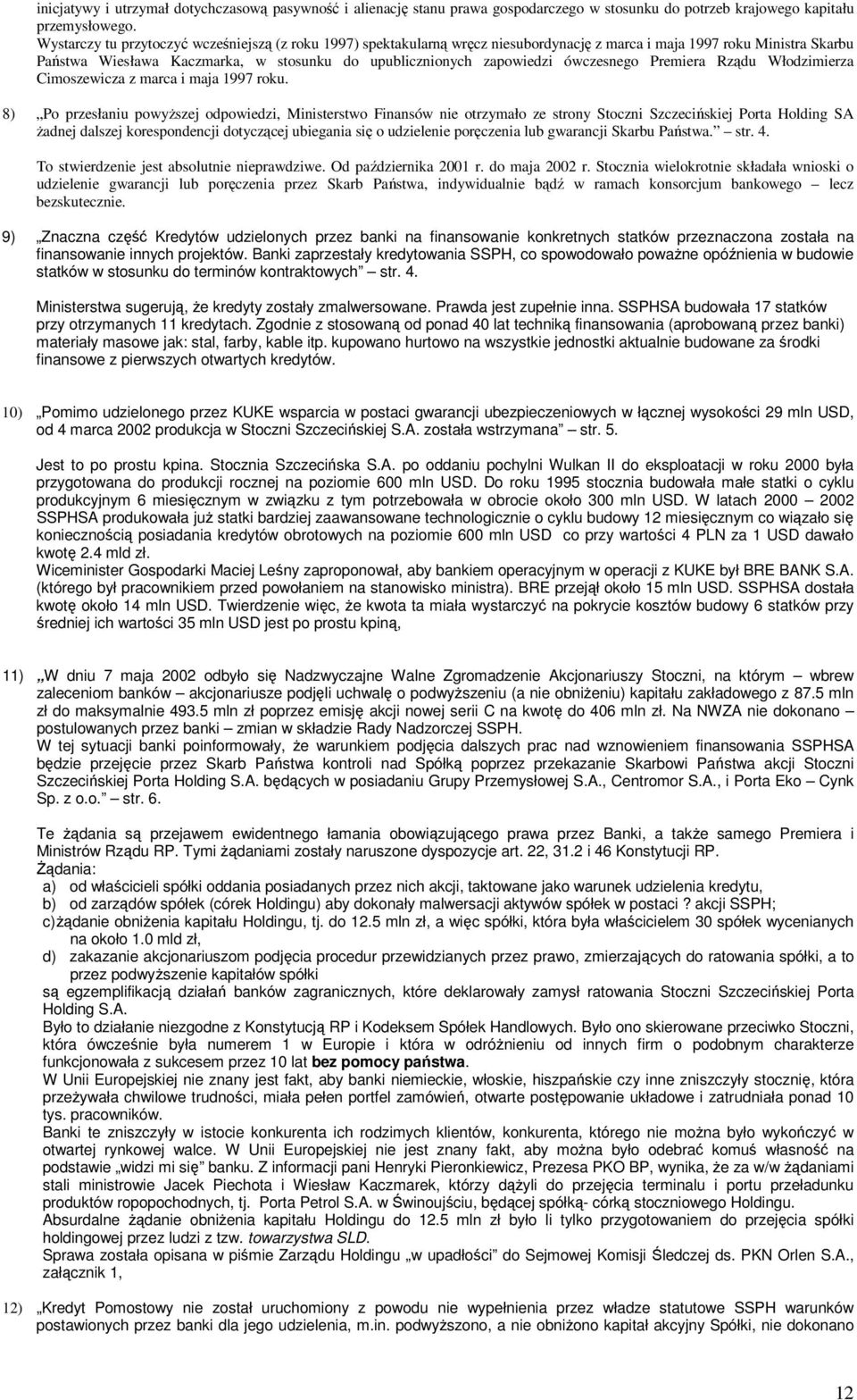 ówczesnego Premiera Rządu Włodzimierza Cimoszewicza z marca i maja 1997 roku.