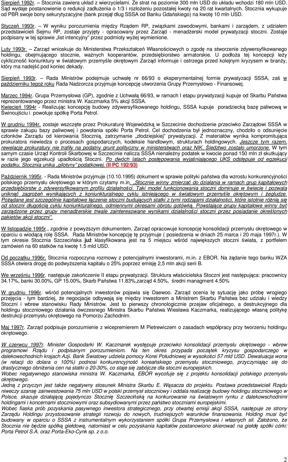 Stocznia wykupuje od PBR swoje bony sekurytyzacyjne (bank przejął dług SSSA od Banku Gdańskiego) na kwotę 10 mln USD. Styczeń 1993r.