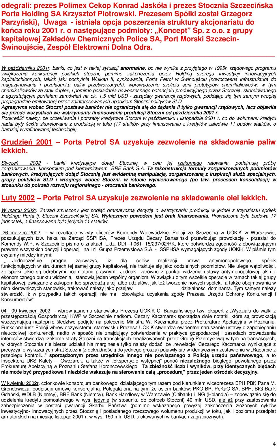 W październiku 2001r. banki, co jest w takiej sytuacji anormalne, bo nie wynika z przyjętego w 1995r.