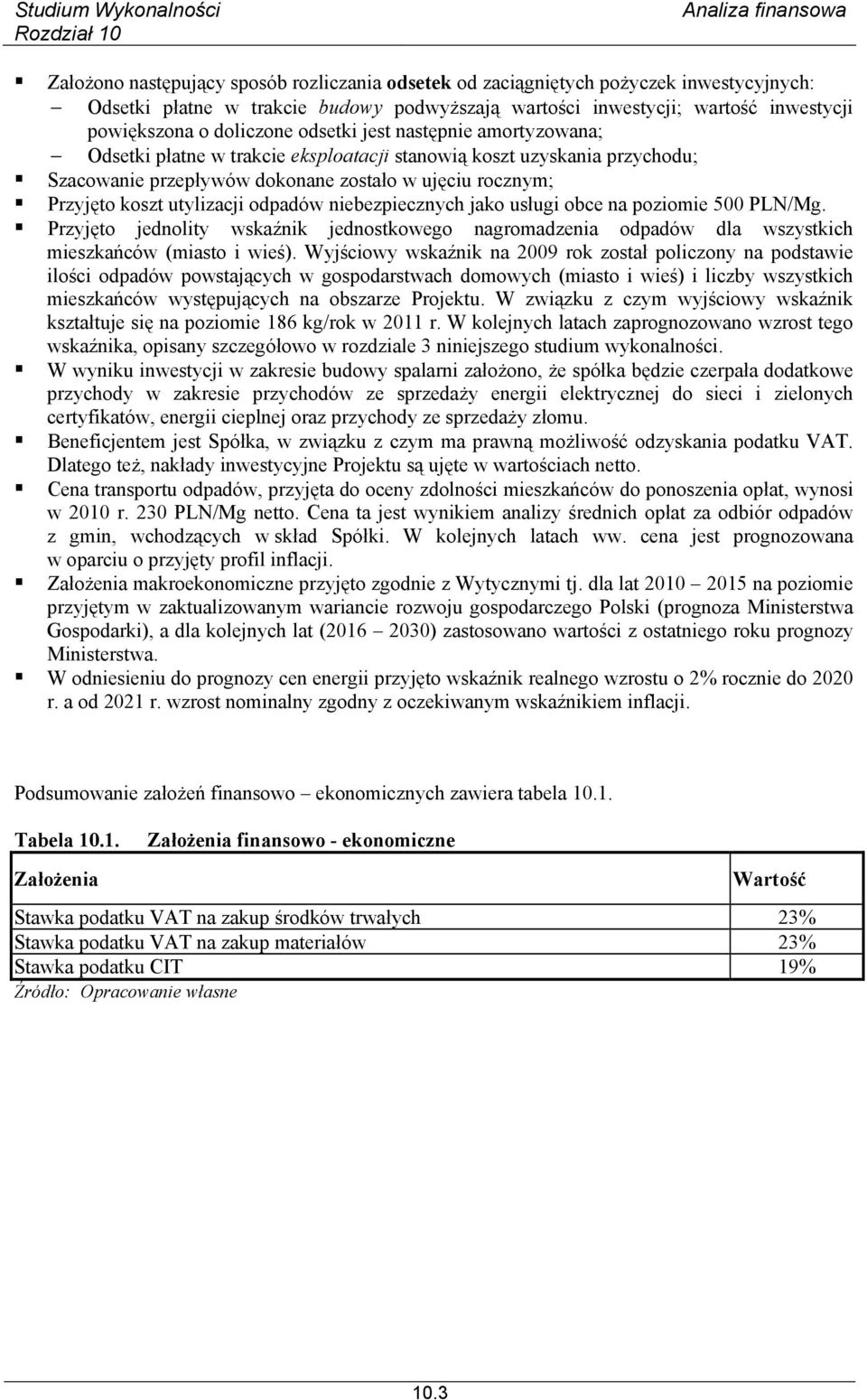 odpadów niebezpiecznych jako usługi obce na poziomie 500 PLN/Mg. Przyjęto jednolity wskaźnik jednostkowego nagromadzenia odpadów dla wszystkich mieszkańców (miasto i wieś).