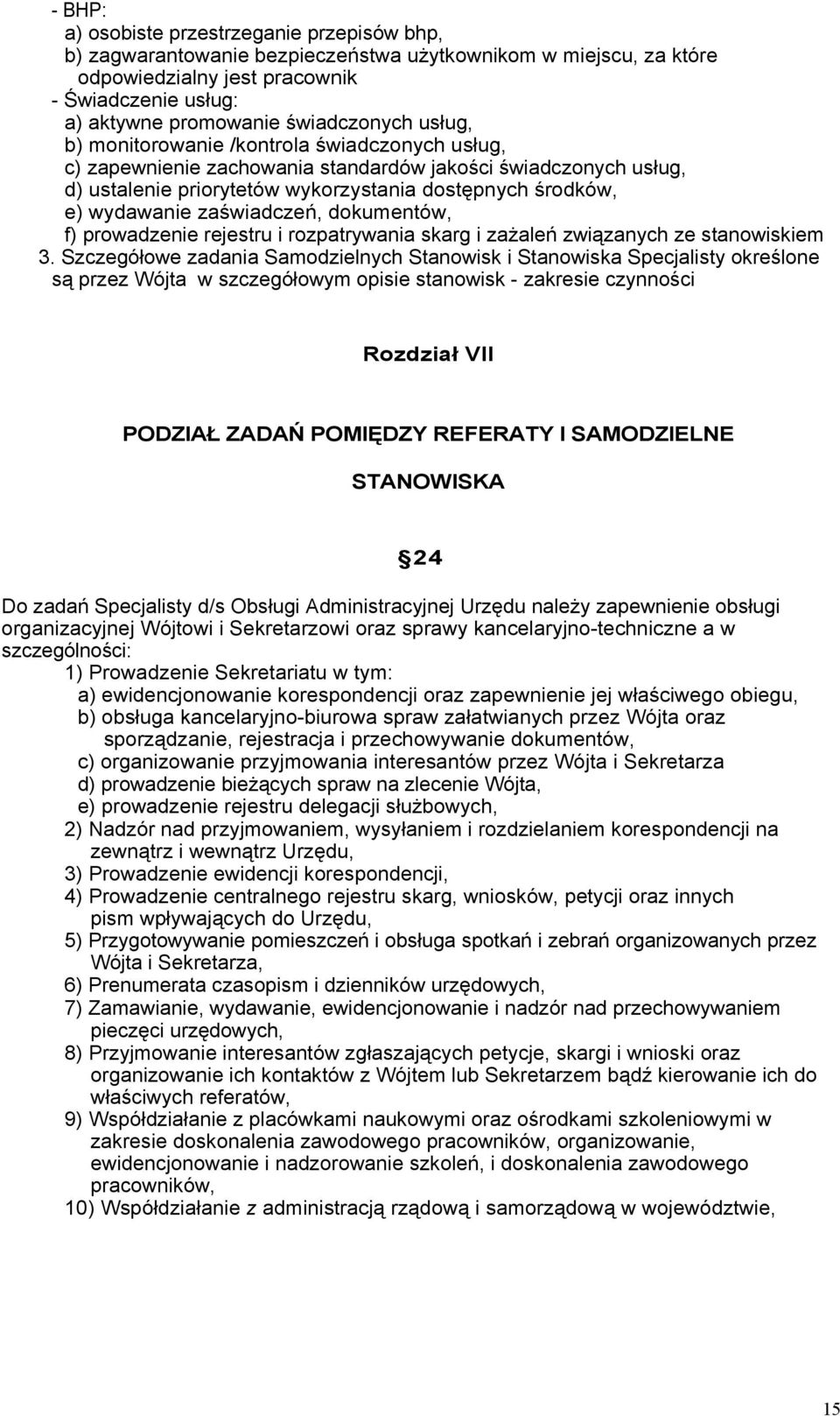 wydawanie zaświadczeń, dokumentów, f) prowadzenie rejestru i rozpatrywania skarg i zażaleń związanych ze stanowiskiem 3.