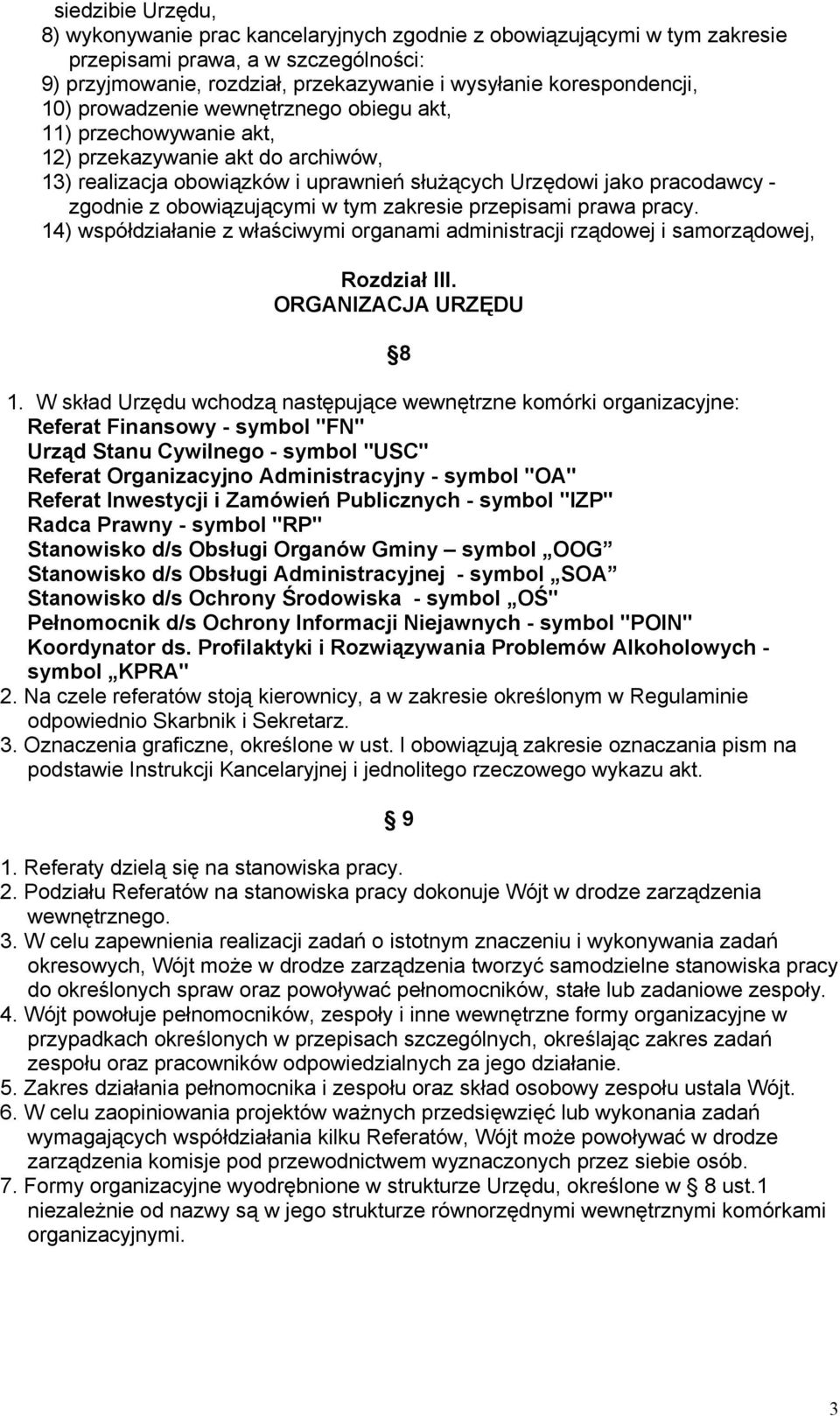 w tym zakresie przepisami prawa pracy. 14) współdziałanie z właściwymi organami administracji rządowej i samorządowej, Rozdział III. ORGANIZACJA URZĘDU 8 1.