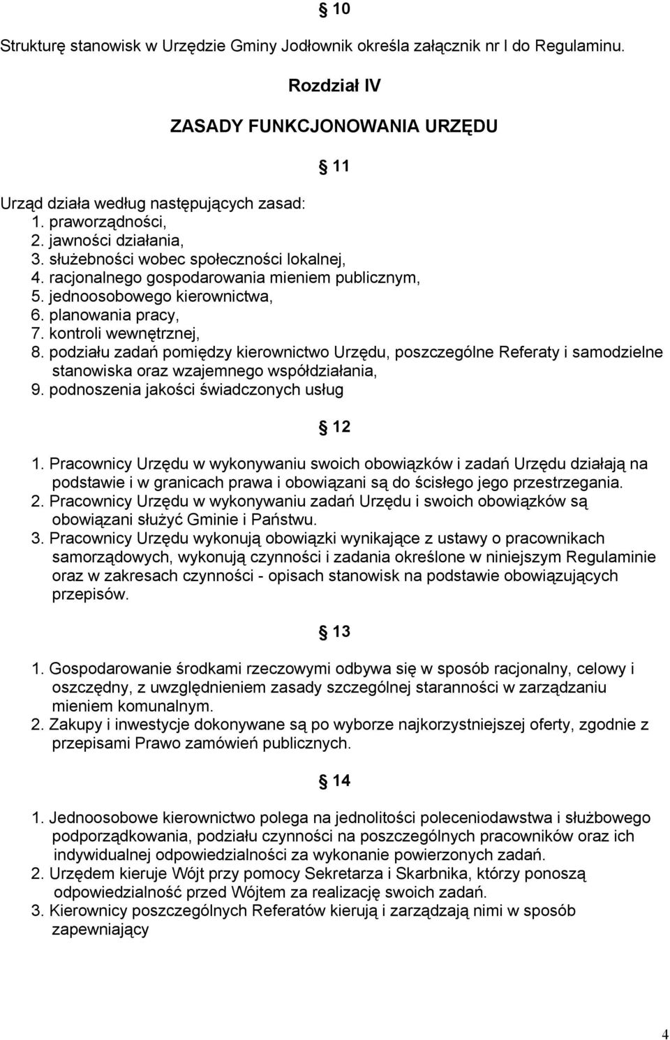 podziału zadań pomiędzy kierownictwo Urzędu, poszczególne Referaty i samodzielne stanowiska oraz wzajemnego współdziałania, 9. podnoszenia jakości świadczonych usług 12 1.