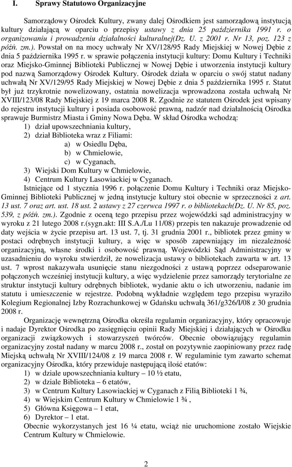 w sprawie połączenia instytucji kultury: Domu Kultury i Techniki oraz Miejsko-Gminnej Biblioteki Publicznej w Nowej Dębie i utworzenia instytucji kultury pod nazwą Samorządowy Ośrodek Kultury.