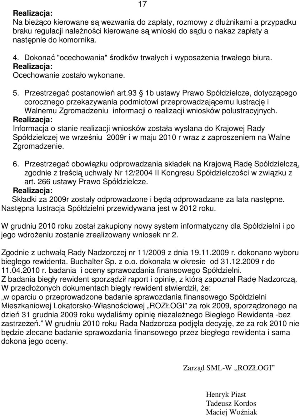 93 1b ustawy Prawo Spółdzielcze, dotyczącego corocznego przekazywania podmiotowi przeprowadzającemu lustrację i Walnemu Zgromadzeniu informacji o realizacji wniosków polustracyjnych.