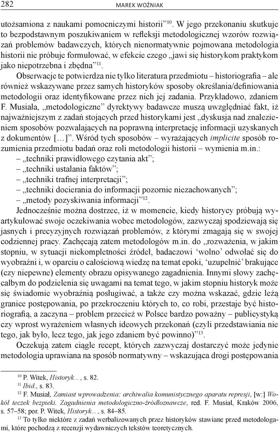 formułować, w efekcie czego jawi się historykom praktykom jako niepotrzebna i zbędna 11.