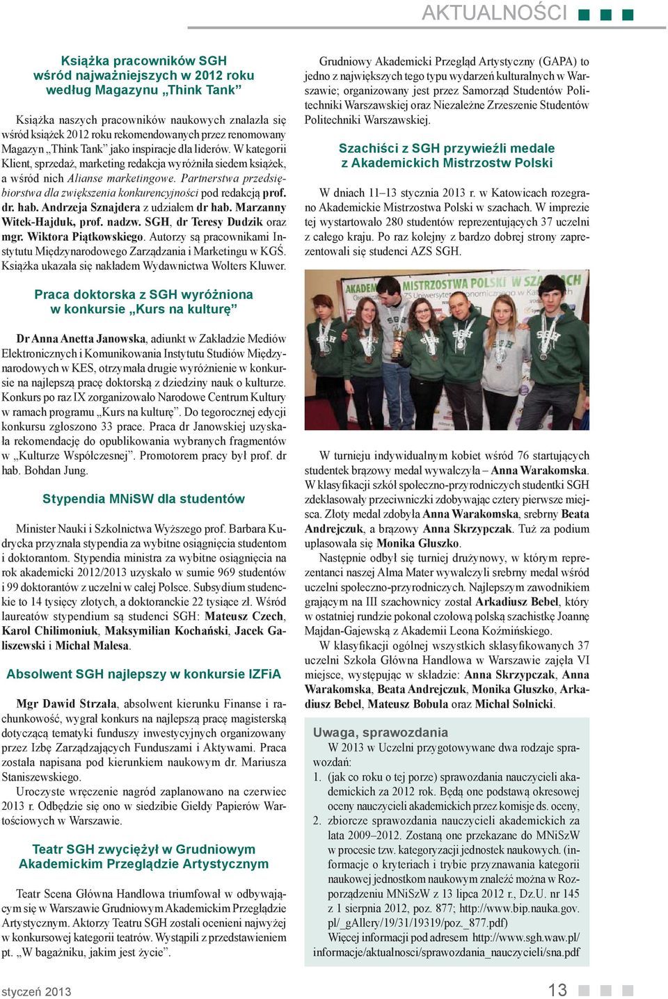 Partnerstwa przedsiębiorstwa dla zwiększenia konkurencyjności pod redakcją prof. dr. hab. Andrzeja Sznajdera z udziałem dr hab. Marzanny Witek-Hajduk, prof. nadzw. SGH, dr Teresy Dudzik oraz mgr.