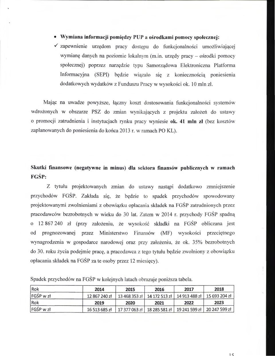 urzydy pracy - osrodki pomocy spolecznej) poprzez narzydzie typu amorzq_dowa Elektroniczna Platforma Informacyjna (SEPI) bydzie wi q_zalo siy z koniecznosciq_ poniesienia dodatkowych wydatk6w z