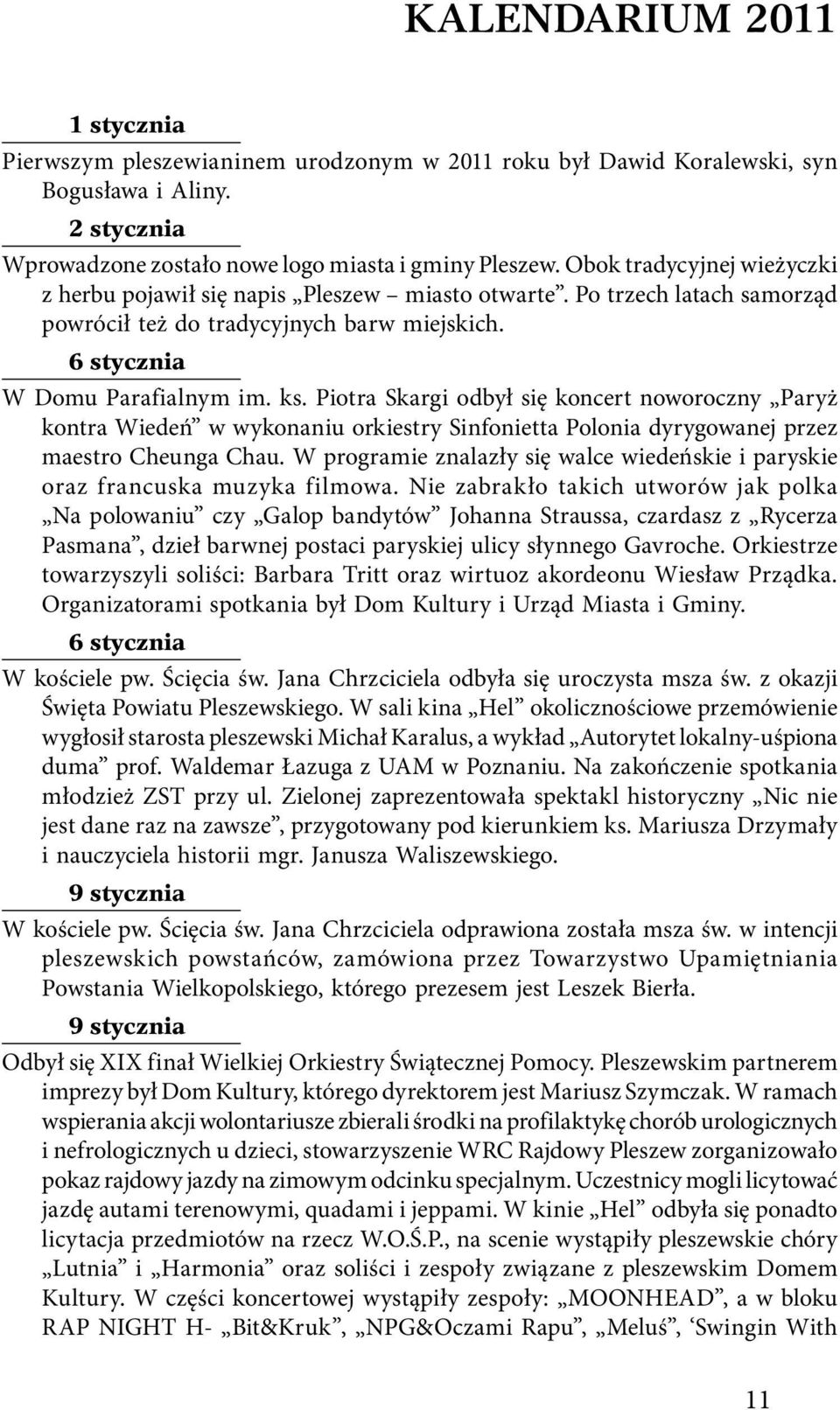 Piotra Skargi odbył się koncert noworoczny Paryż kontra Wiedeń w wykonaniu orkiestry Sinfonietta Polonia dyrygowanej przez maestro Cheunga Chau.