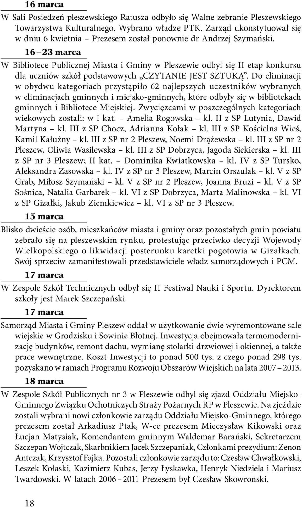 16 23 marca W Bibliotece Publicznej Miasta i Gminy w Pleszewie odbył się II etap konkursu dla uczniów szkół podstawowych CZYTANIE JEST SZTUKĄ.