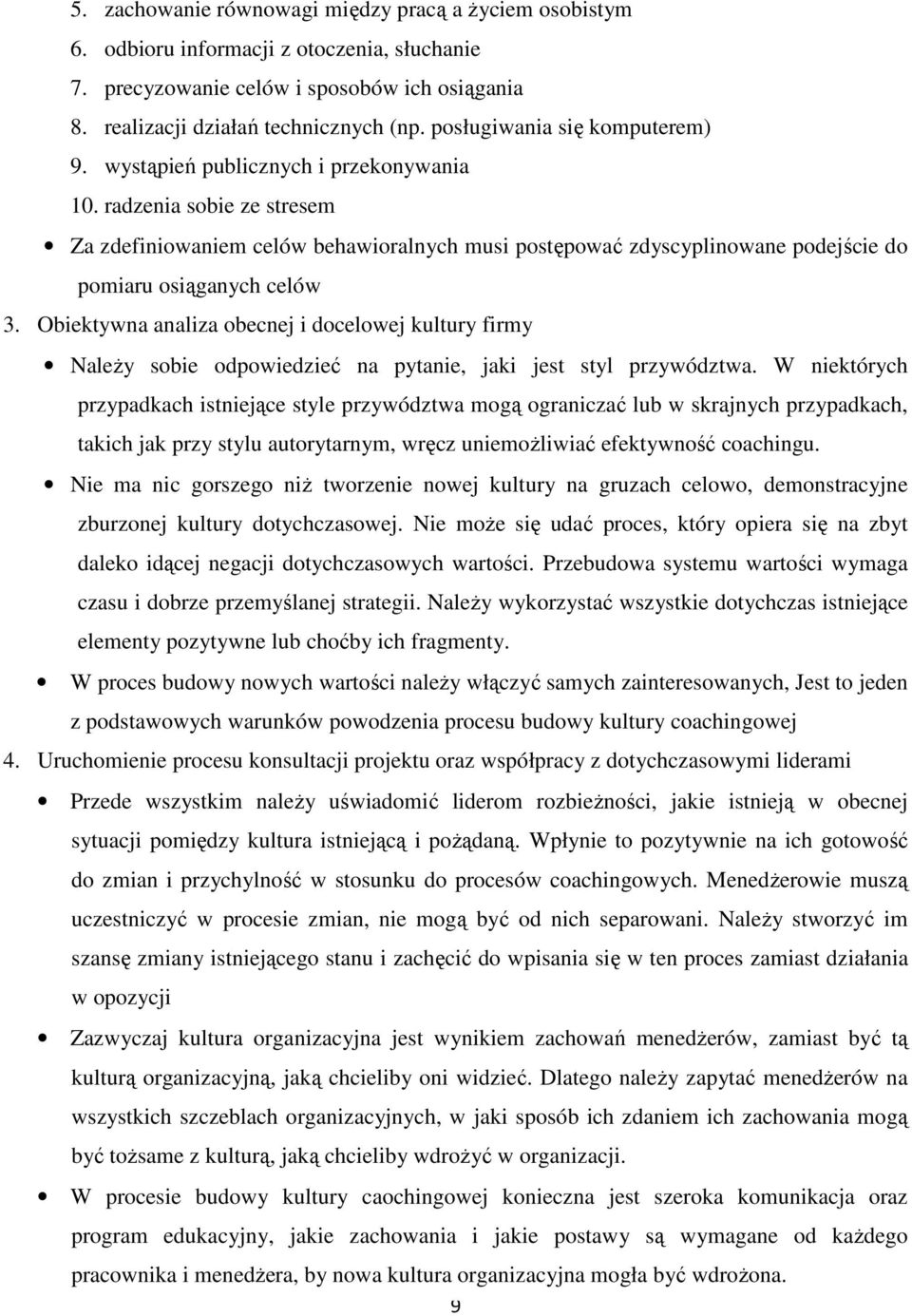 radzenia sobie ze stresem Za zdefiniowaniem celów behawioralnych musi postępować zdyscyplinowane podejście do pomiaru osiąganych celów 3.