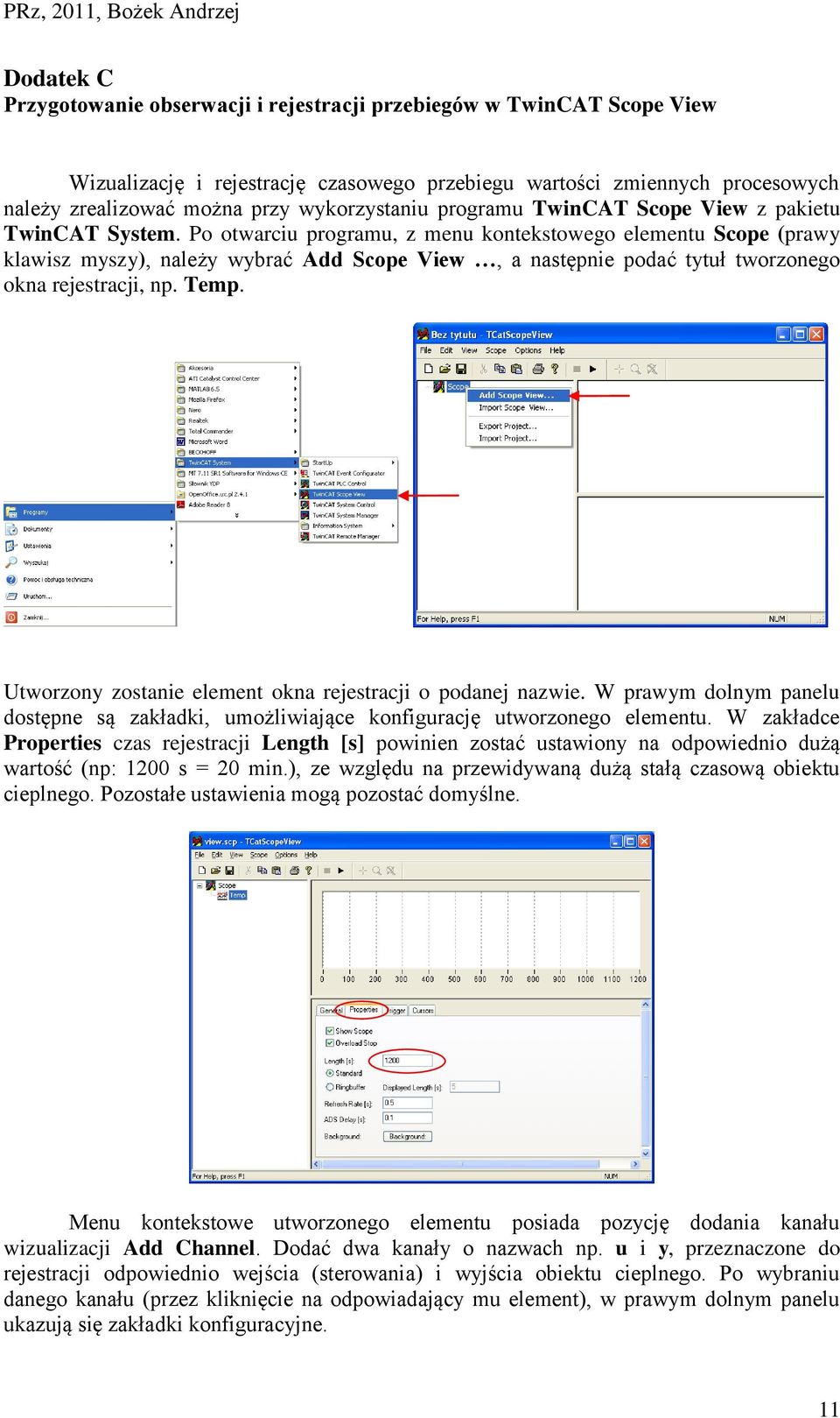 Po otwarciu programu, z menu kontekstowego elementu Scope (prawy klawisz myszy), należy wybrać Add Scope View, a następnie podać tytuł tworzonego okna rejestracji, np. Temp.