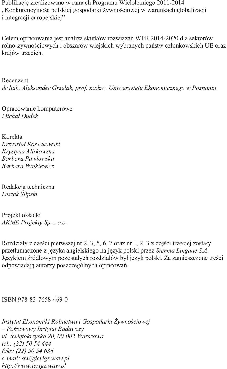 Uniwersytetu Ekonomicznego w Poznaniu Opracowanie komputerowe Micha Dudek Korekta Krzysztof Kossakowski Krystyna Mirkowska Barbara Pawowska Barbara Walkiewicz Redakcja techniczna Leszek lipski