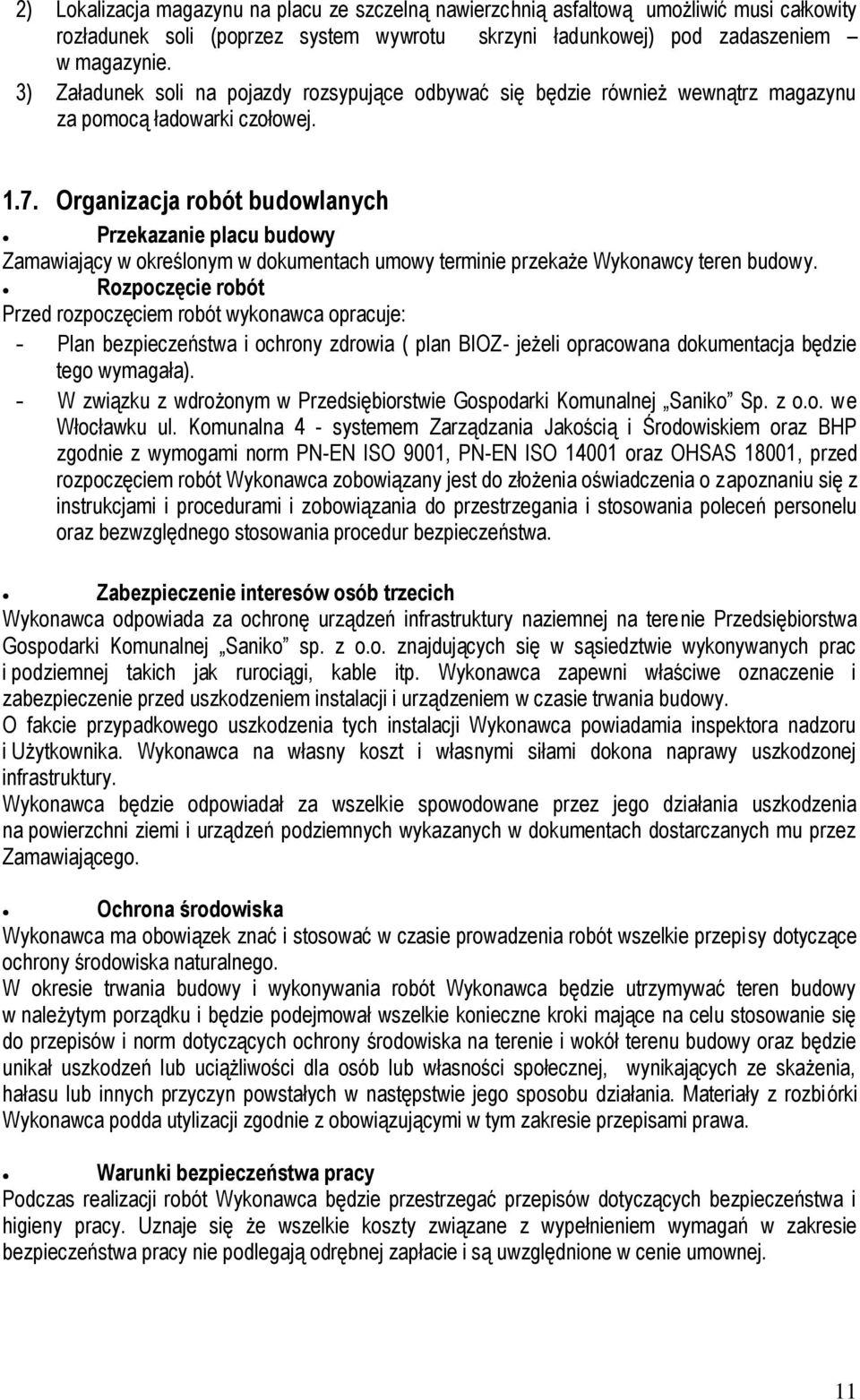 Organizacja robót budowlanych Przekazanie placu budowy Zamawiający w określonym w dokumentach umowy terminie przekaże Wykonawcy teren budowy.