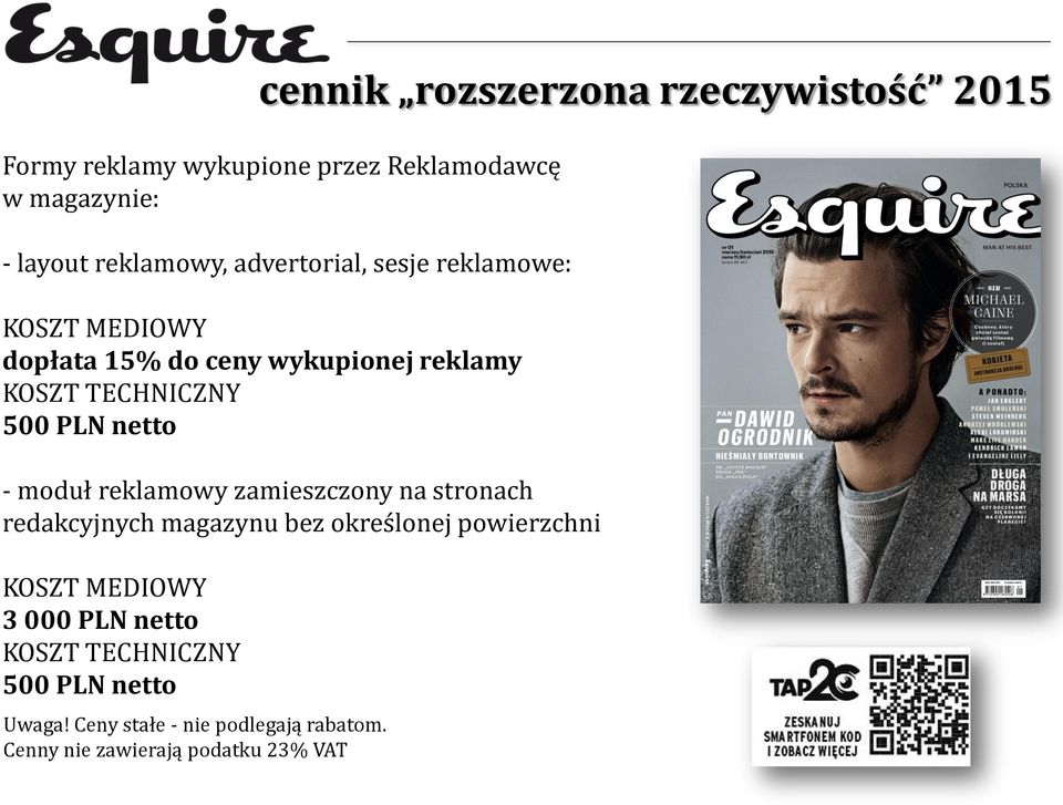 - moduł reklamowy zamieszczony na stronach redakcyjnych magazynu bez określonej powierzchni KOSZT MEDIOWY 3 000