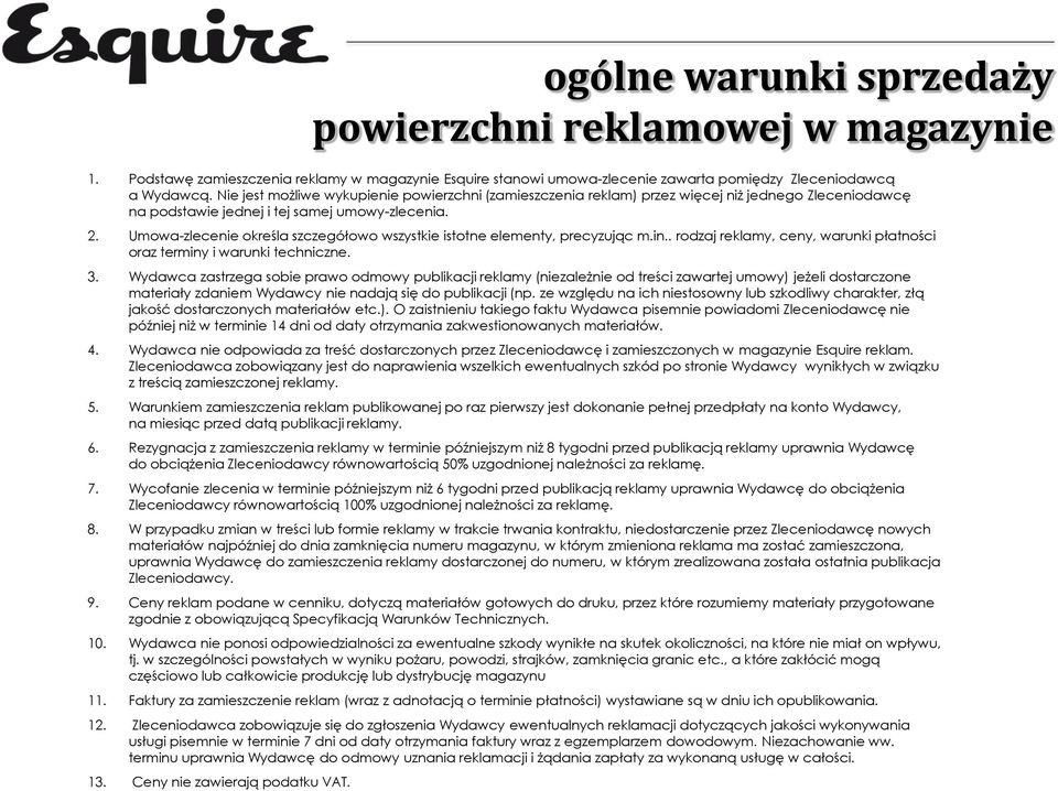 Umowa-zlecenie określa szczegółowo wszystkie istotne elementy, precyzując m.in.. rodzaj reklamy, ceny, warunki płatności oraz terminy i warunki techniczne. 3.