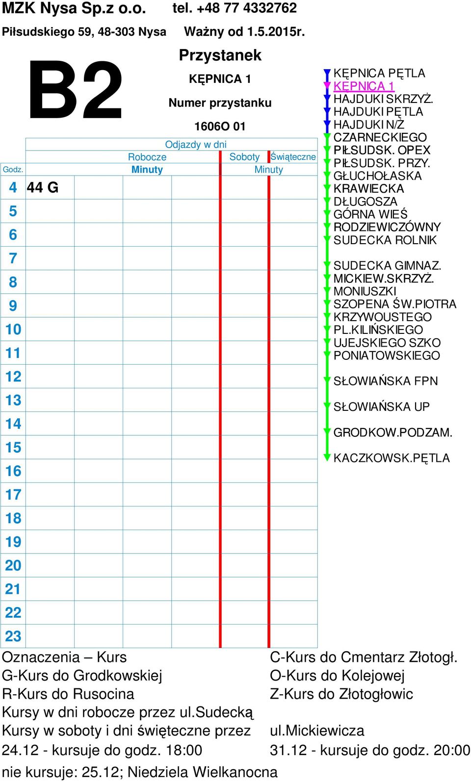 - kursuje do godz. 1:00 nie kursuje: 2.