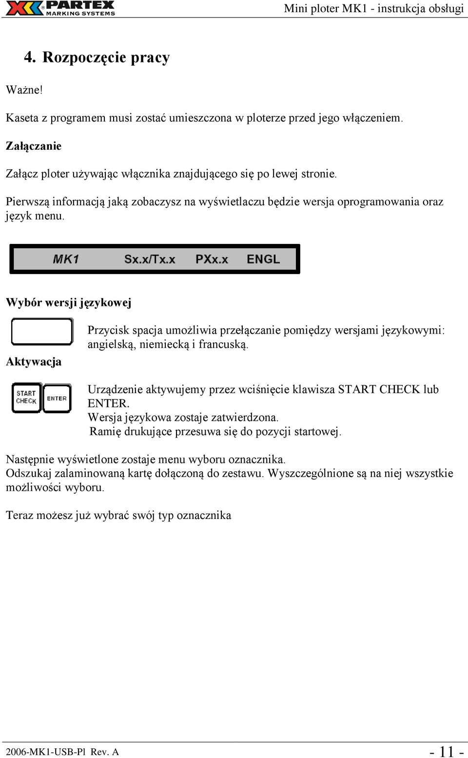 Wybór wersji językowej Aktywacja Przycisk spacja umożliwia przełączanie pomiędzy wersjami językowymi: angielską, niemiecką i francuską.