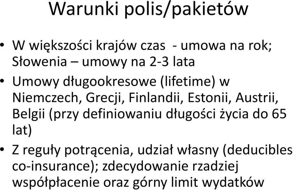 Belgii (przy definiowaniu długości życia do 65 lat) Z reguły potrącenia, udział własny