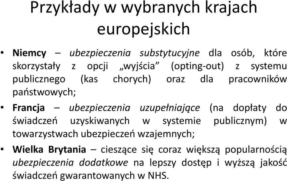 (na dopłaty do świadczeń uzyskiwanych w systemie publicznym) w towarzystwach ubezpieczeń wzajemnych; Wielka Brytania