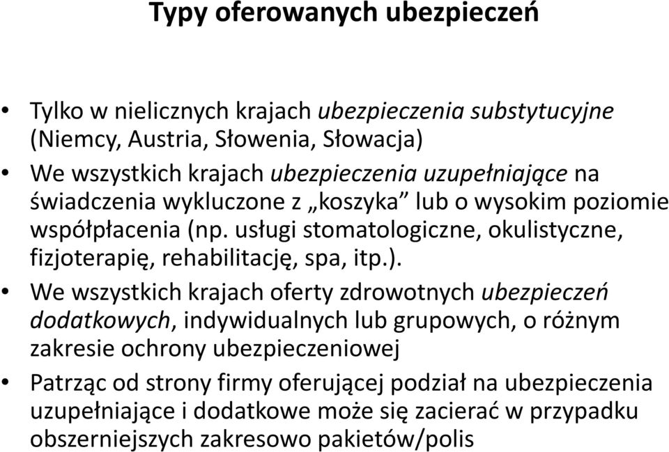 usługi stomatologiczne, okulistyczne, fizjoterapię, rehabilitację, spa, itp.).