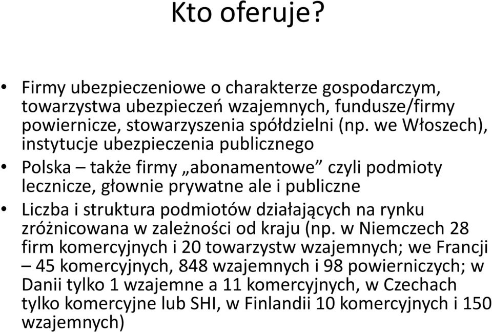 podmiotów działających na rynku zróżnicowana w zależności od kraju (np.