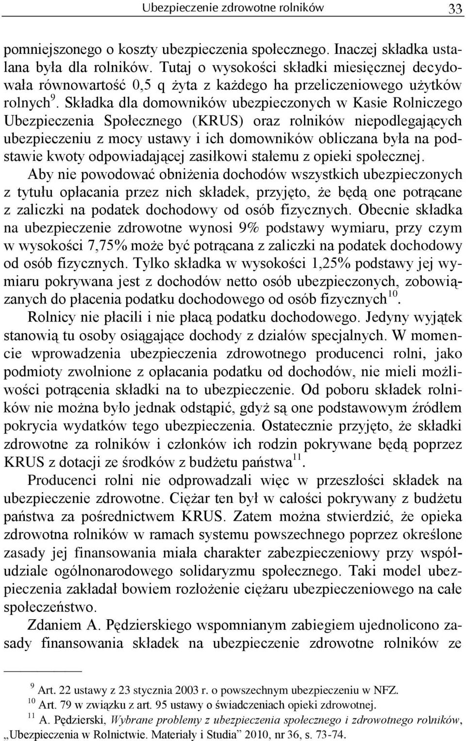 Składka dla domowników ubezpieczonych w Kasie Rolniczego Ubezpieczenia Społecznego (KRUS) oraz rolników niepodlegających ubezpieczeniu z mocy ustawy i ich domowników obliczana była na podstawie kwoty