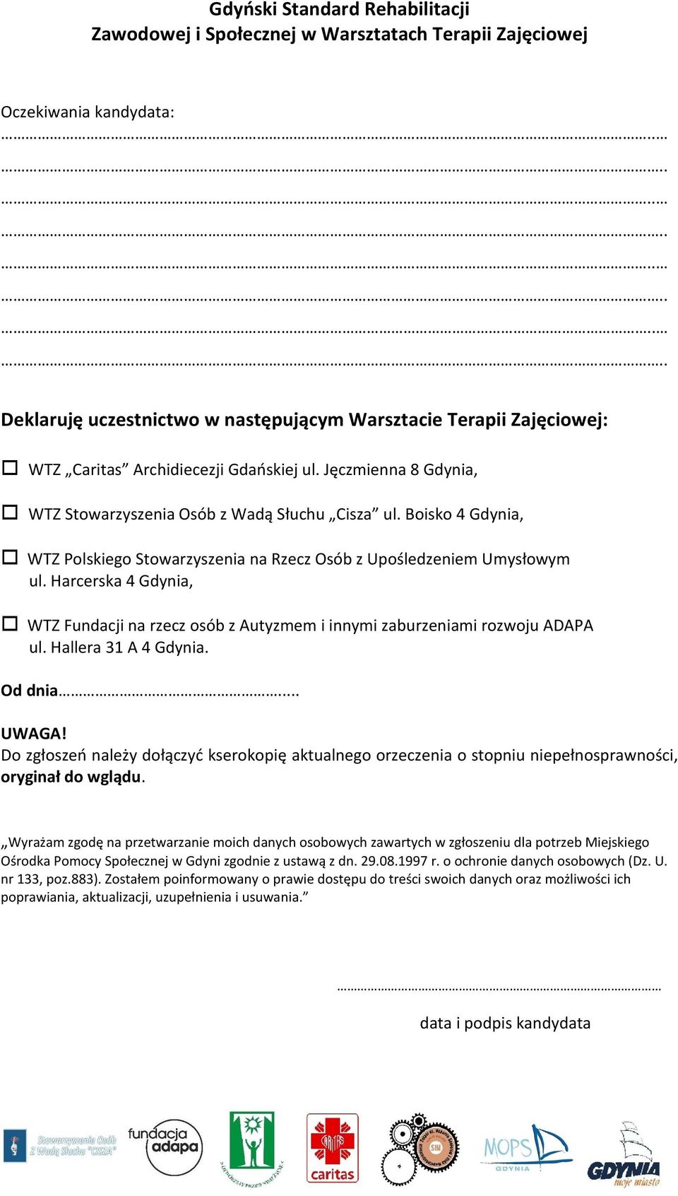 Harcerska 4 Gdynia, WTZ Fundacji na rzecz osób z Autyzmem i innymi zaburzeniami rozwoju ADAPA ul. Hallera 31 A 4 Gdynia. Od dnia... UWAGA!