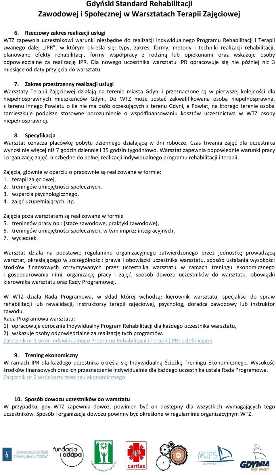 Dla nowego uczestnika warsztatu IPR opracowuje się nie później niż 3 miesiące od daty przyjęcia do warsztatu. 7.