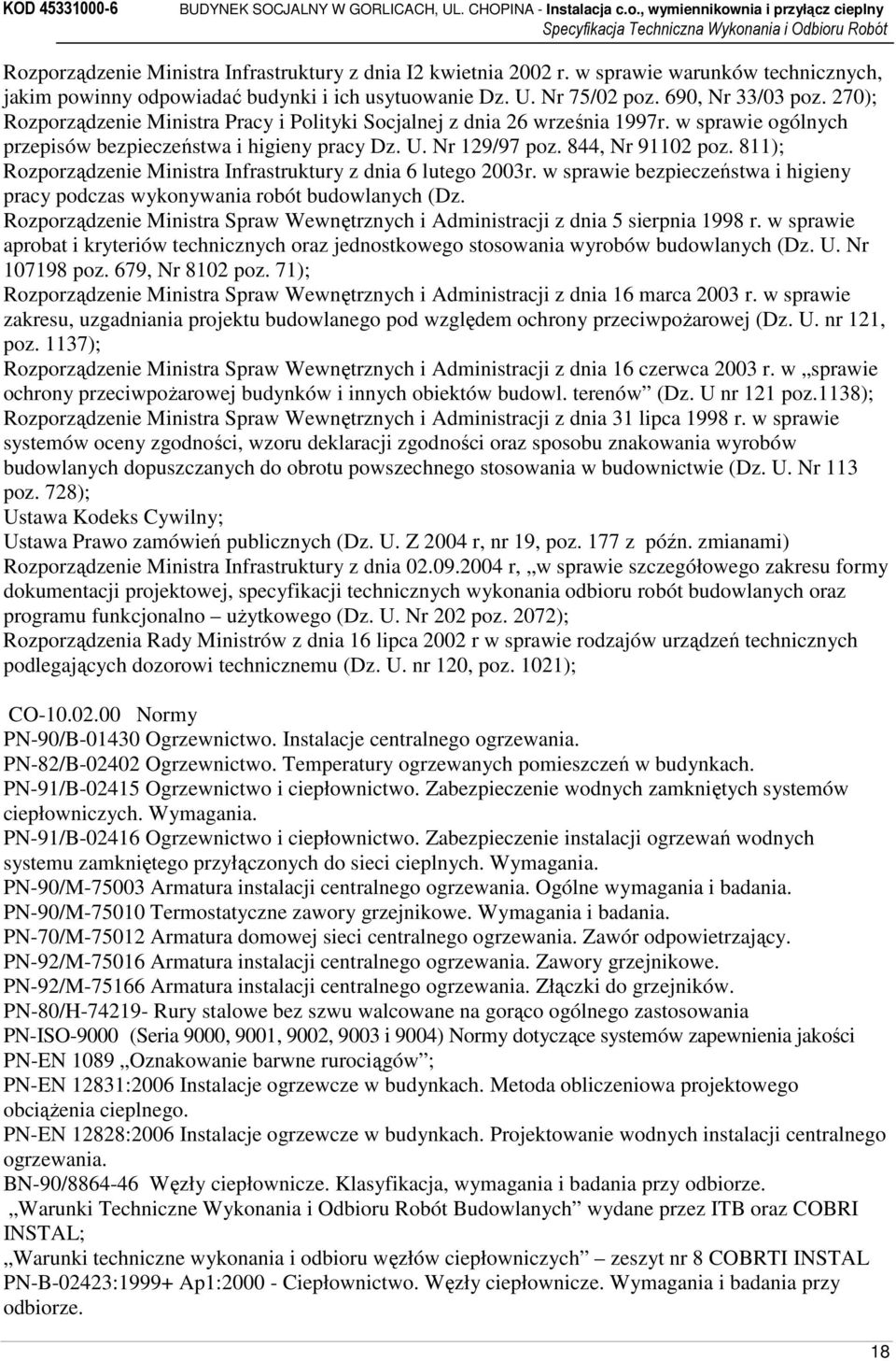 811); Rozporządzenie Ministra Infrastruktury z dnia 6 lutego 2003r. w sprawie bezpieczeństwa i higieny pracy podczas wykonywania robót budowlanych (Dz.