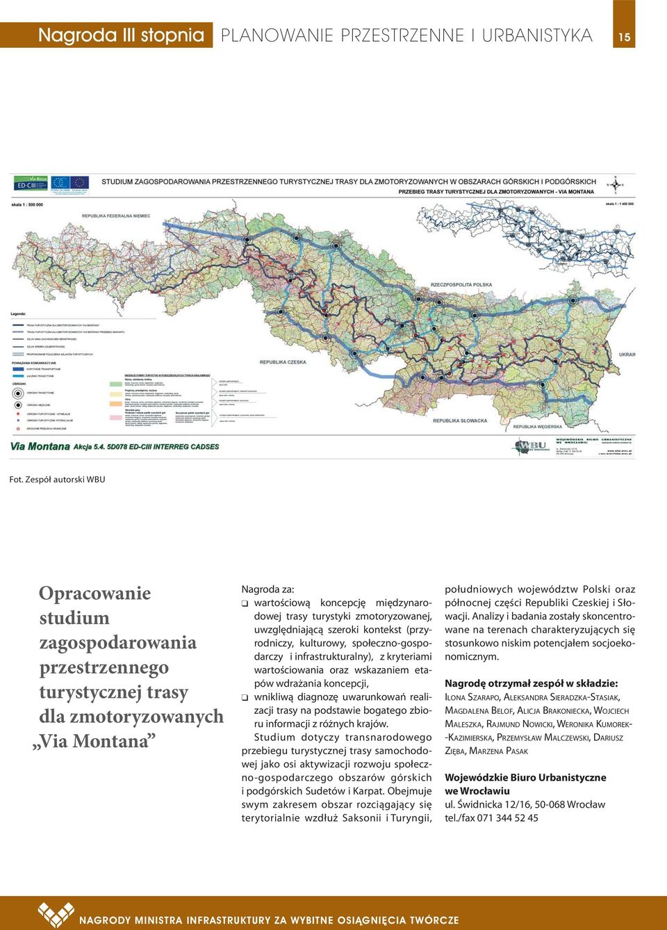 zmotoryzowanej, uwzględniającą szeroki kontekst (przyrodniczy, kulturowy, społeczno-gospodarczy i infrastrukturalny), z kryteriami wartościowania oraz wskazaniem etapów wdrażania koncepcji, q