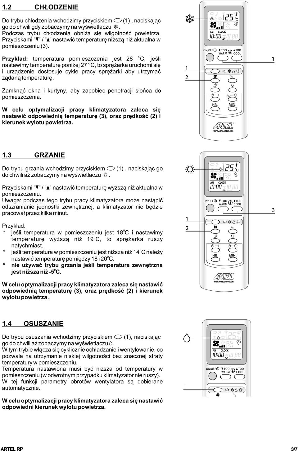 Przyk³ad: temperatura pomieszczenia jest 28 C, jeœli nastawimy temperaturê poni ej 27 C, to sprê arka uruchomi siê i urz¹dzenie dostosuje cykle pracy sprê arki aby utrzymaæ ¹dan¹ temperaturê.