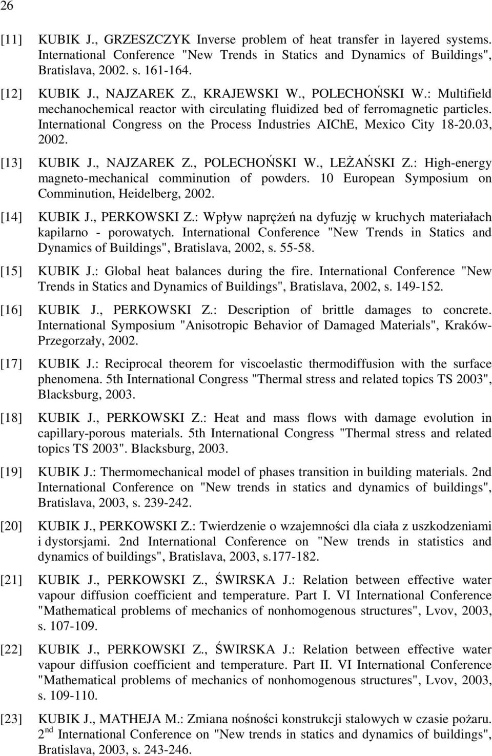 International Congress on the Process Industries AIChE, Mexico City 18-20.03, 2002. [13] KUBIK J., NAJZAREK Z., POLECHOŃSKI W., LEŻAŃSKI Z.: High-energy magneto-mechanical comminution of powders.