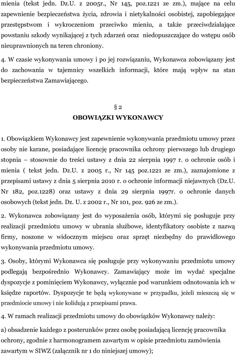 wynikającej z tych zdarzeń oraz niedopuszczające do wstępu osób nieuprawnionych na teren chroniony. 4.