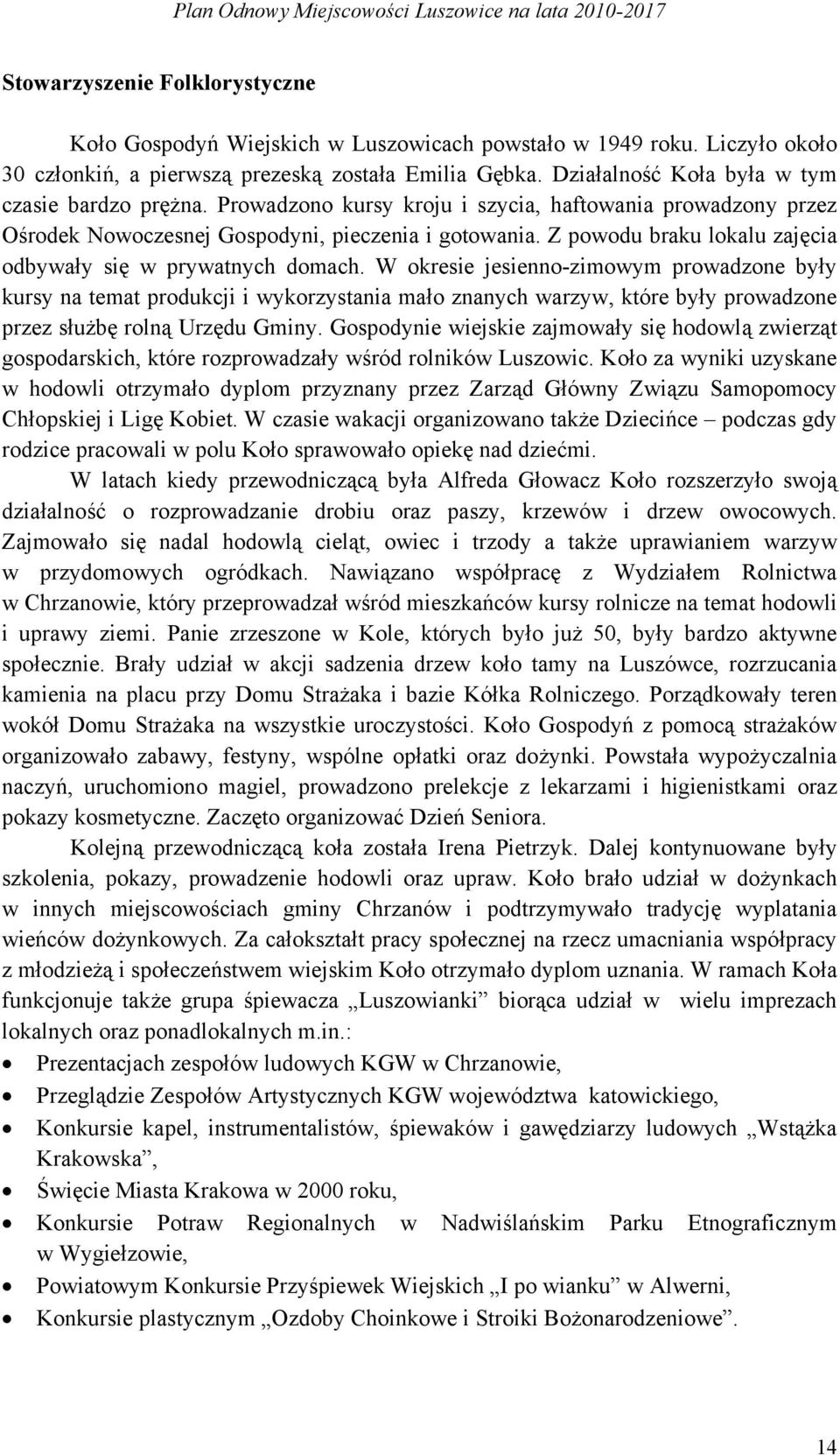 Z powodu braku lokalu zajęcia odbywały się w prywatnych domach.