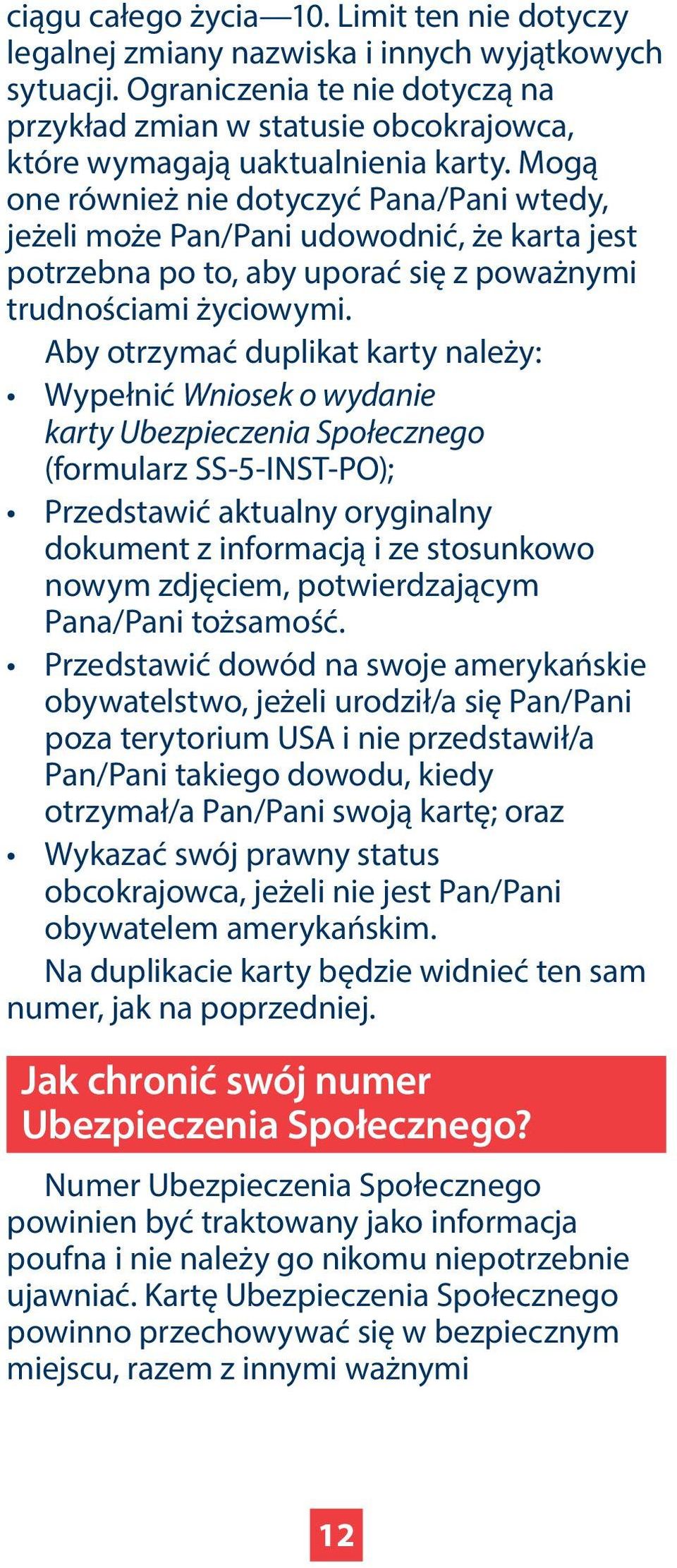 Mogą one również nie dotyczyć Pana/Pani wtedy, jeżeli może Pan/Pani udowodnić, że karta jest potrzebna po to, aby uporać się z poważnymi trudnościami życiowymi.