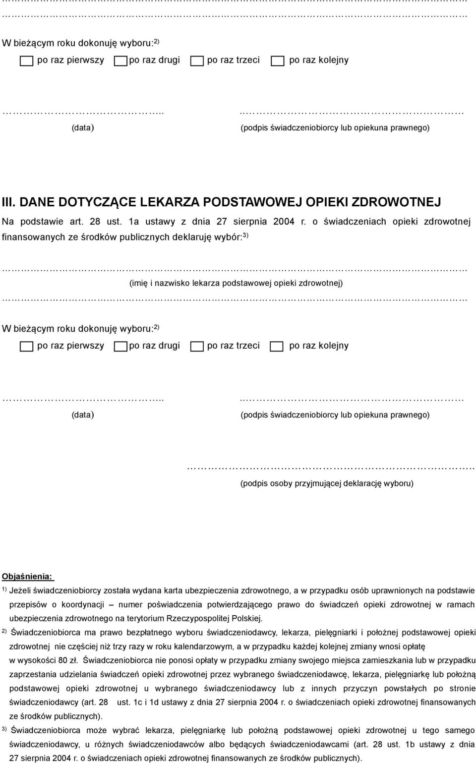 wyboru) 1) Jeżeli świadczeniobiorcy została wydana karta ubezpieczenia zdrowotnego, a w przypadku osób uprawnionych na podstawie przepisów o koordynacji numer poświadczenia potwierdzającego prawo do