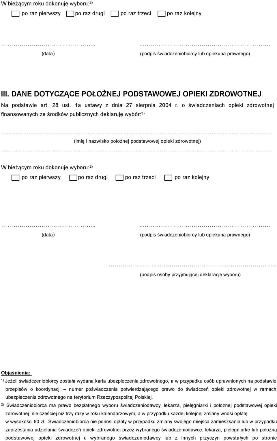 wyboru) 1) Jeżeli świadczeniobiorcy została wydana karta ubezpieczenia zdrowotnego, a w przypadku osób uprawnionych na podstawie przepisów o koordynacji numer poświadczenia potwierdzającego prawo do