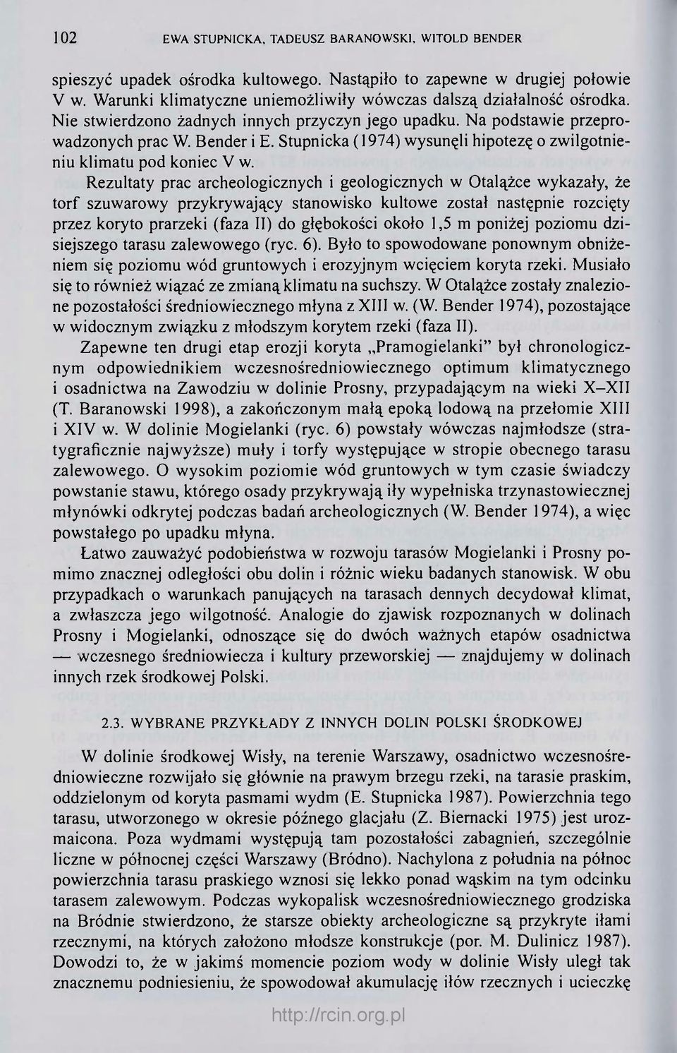 Stupnicka (1974) wysunęli hipotezę o zwilgotnieniu klimatu pod koniec V w.