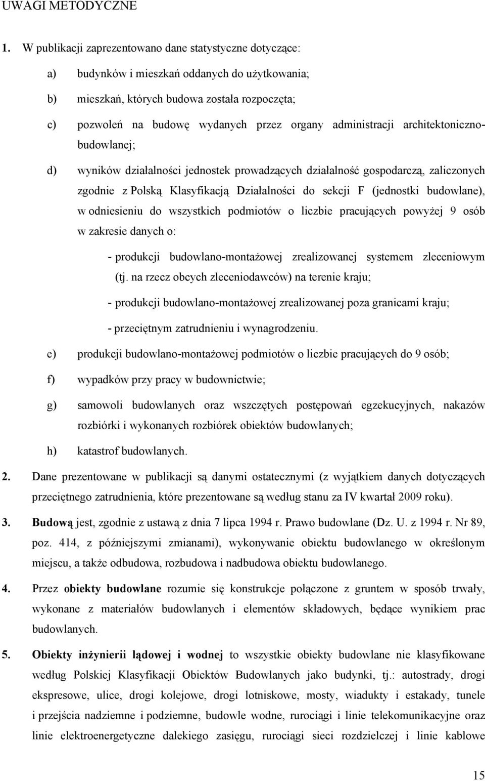 administracji architektonicznobudowlanej; d) wyników działalności jednostek prowadzących działalność gospodarczą, zaliczonych zgodnie z Polską Klasyfikacją Działalności do sekcji F (jednostki