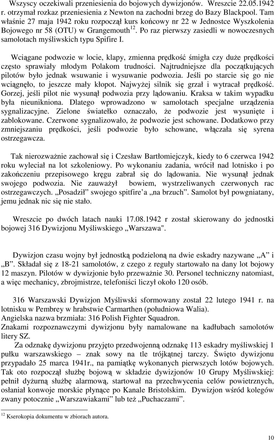 Wciągane podwozie w locie, klapy, zmienna prędkość śmigła czy duże prędkości często sprawiały młodym Polakom trudności.