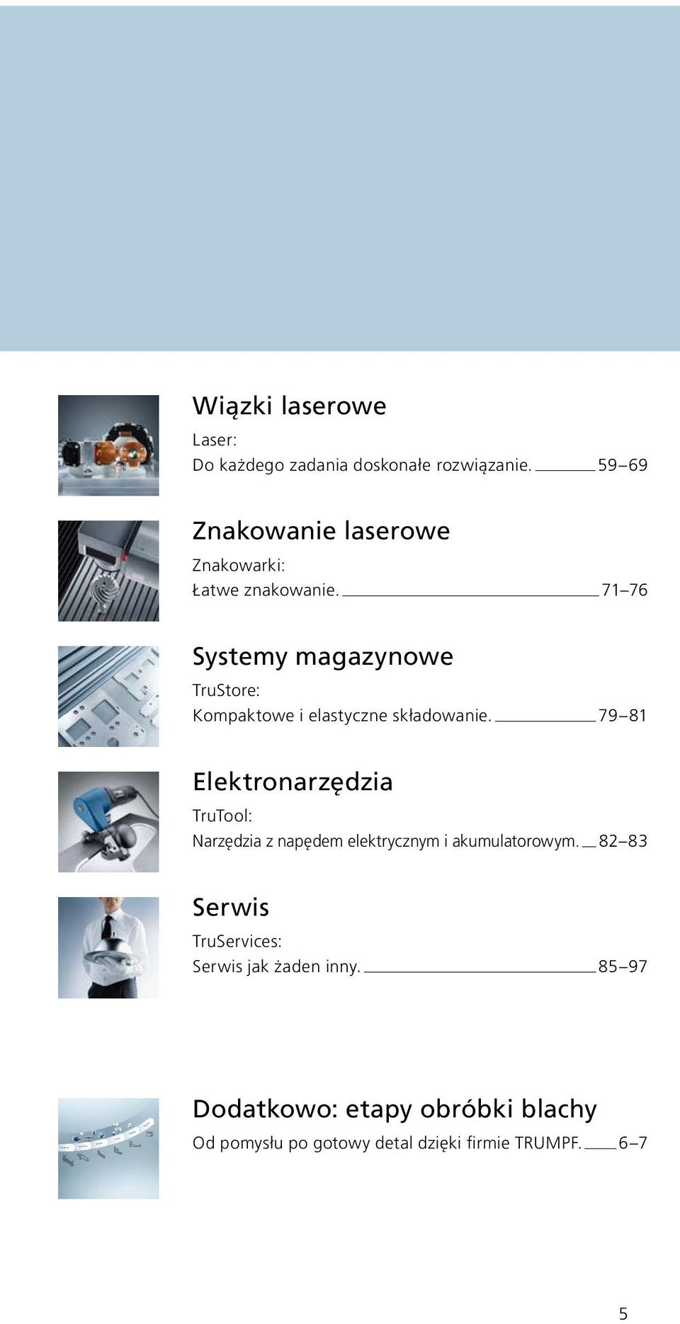 71 76 Systemy magazynowe TruStore: Kompaktowe i elastyczne składowanie.