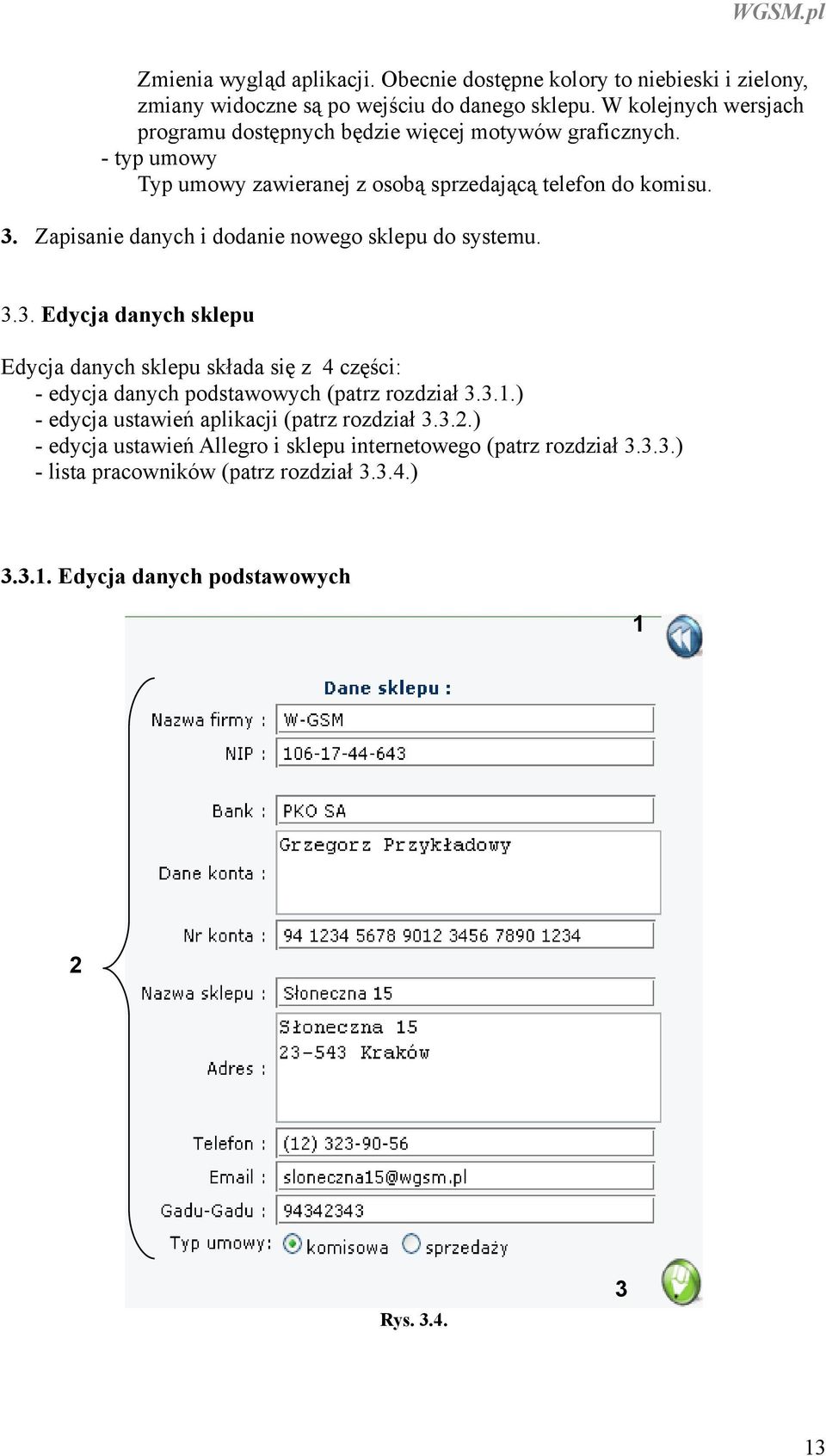 Zapisanie danych i dodanie nowego sklepu do systemu. 3.3. Edycja danych sklepu Edycja danych sklepu składa się z 4 części: - edycja danych podstawowych (patrz rozdział 3.