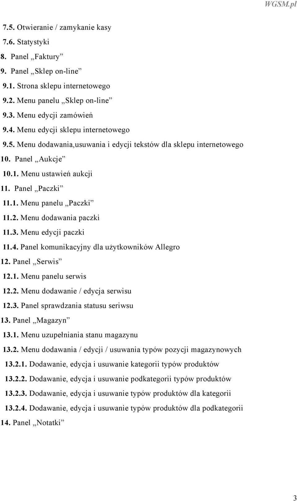 Menu dodawania paczki 11.3. Menu edycji paczki 11.4. Panel komunikacyjny dla użytkowników Allegro 12. Panel Serwis 12.1. Menu panelu serwis 12.2. Menu dodawanie / edycja serwisu 12.3. Panel sprawdzania statusu seriwsu 13.