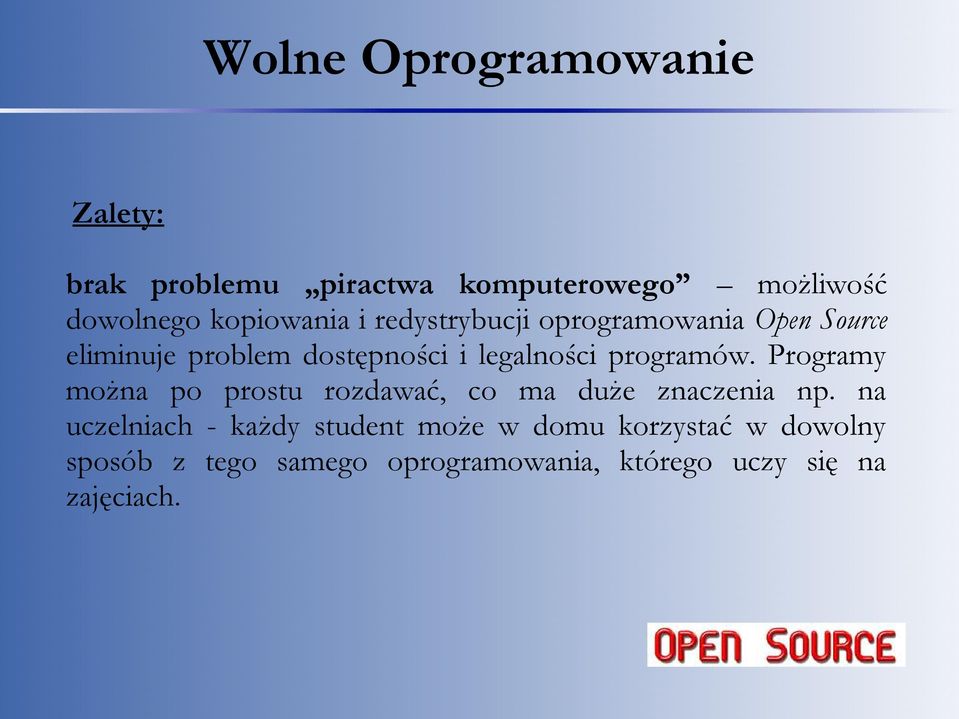 programów. Programy można po prostu rozdawać, co ma duże znaczenia np.