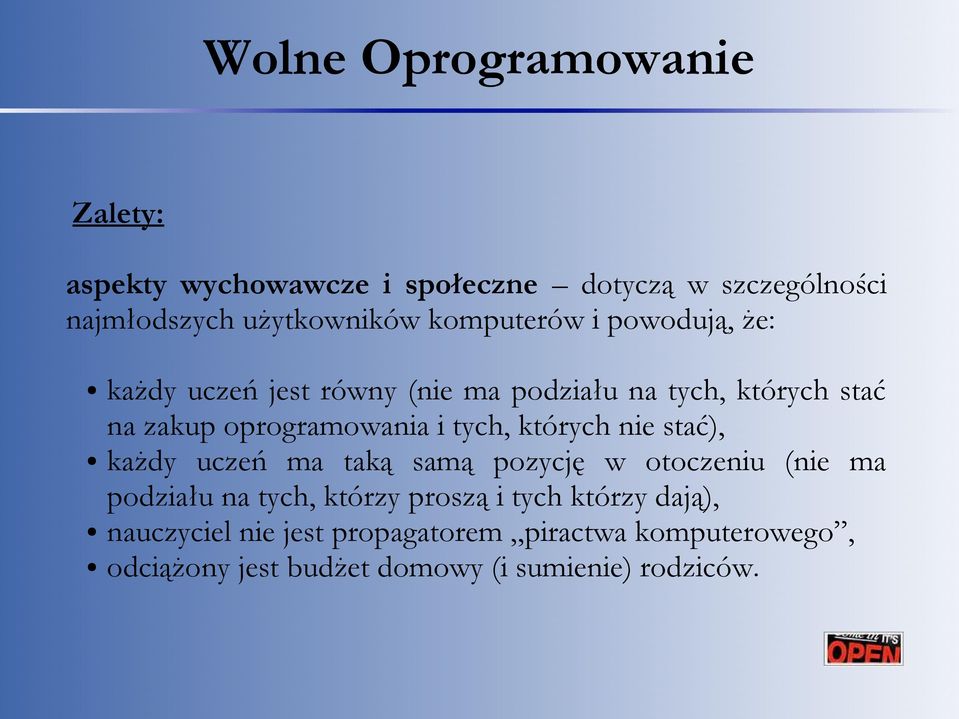 których nie stać), każdy uczeń ma taką samą pozycję w otoczeniu (nie ma podziału na tych, którzy proszą i tych