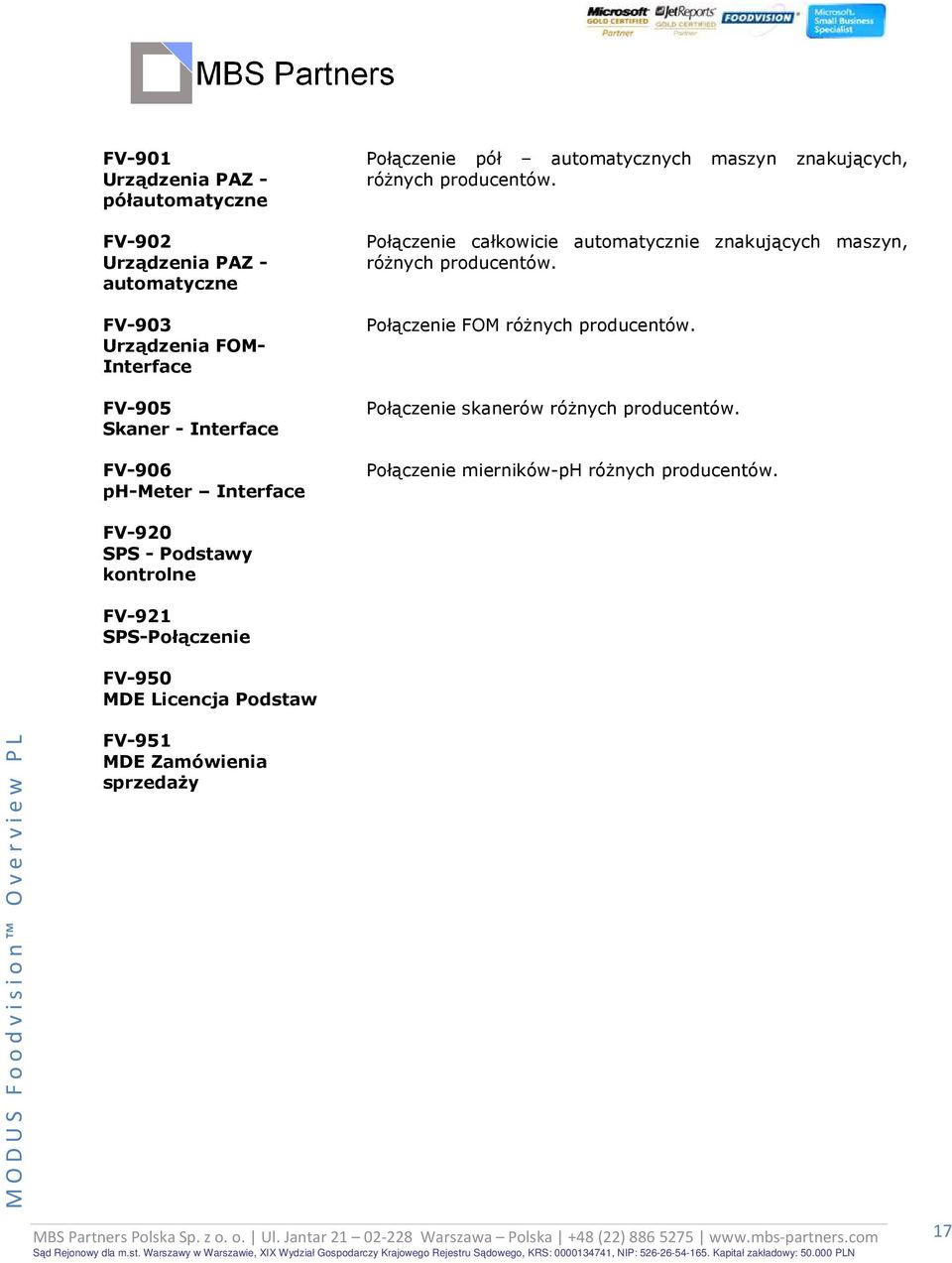 Połączenie całkowicie automatycznie znakujących maszyn, róŝnych producentów. Połączenie FOM róŝnych producentów.