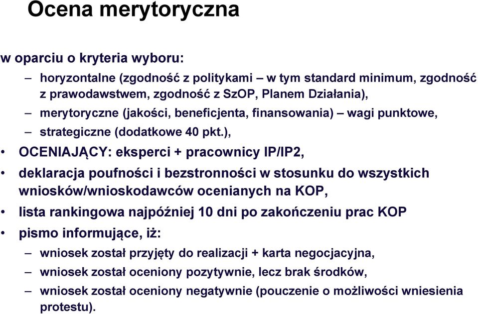 ), OCENIAJĄCY: eksperci + pracownicy IP/IP2, deklaracja poufności i bezstronności w stosunku do wszystkich wniosków/wnioskodawców ocenianych na KOP, lista rankingowa