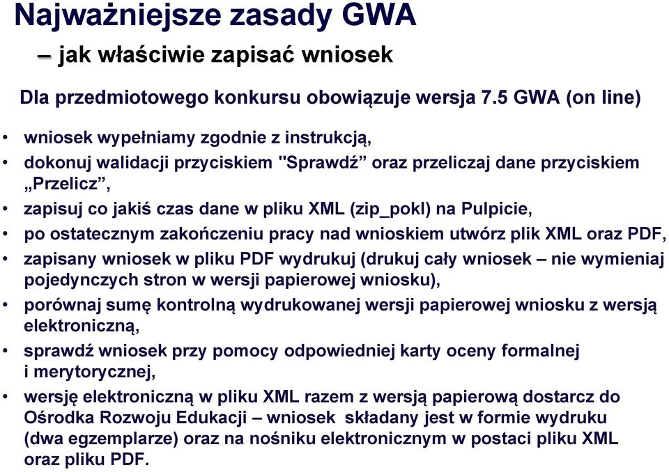 Pulpicie, po ostatecznym zakończeniu pracy nad wnioskiem utwórz plik XML oraz PDF, zapisany wniosek w pliku PDF wydrukuj (drukuj cały wniosek nie wymieniaj pojedynczych stron w wersji papierowej